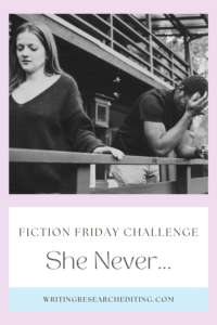 Fiction Friday Writing Prompt: She Never