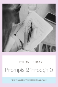 Fiction Friday Writing Prompts 2 through 5